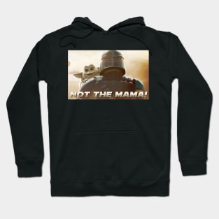 Not the mama! Hoodie